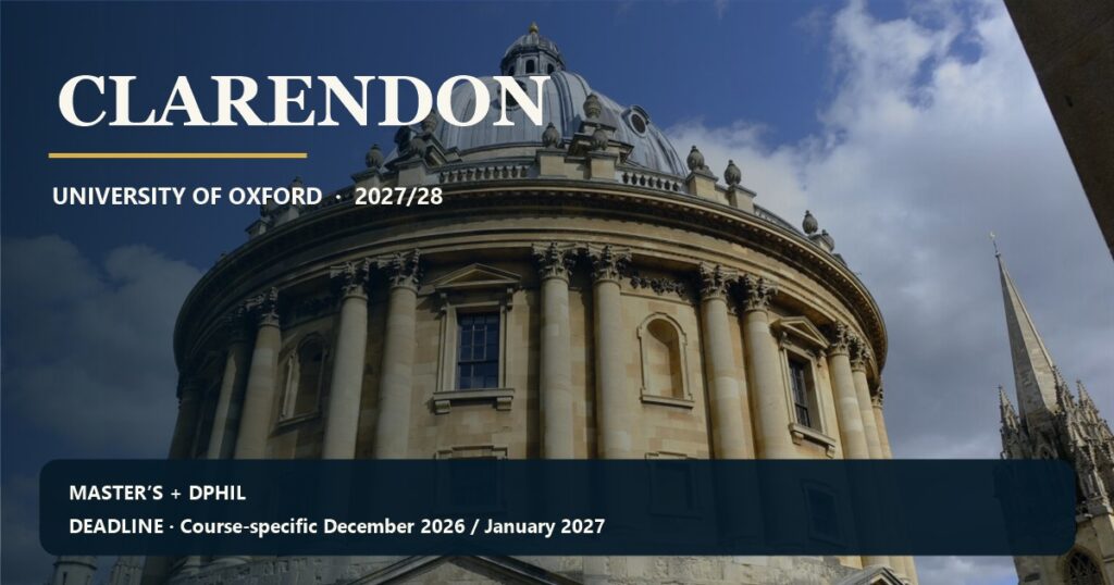Clarendon Scholarships at Oxford for master’s and DPhil study, 2027/28; course-specific December 2026 or January 2027 funding deadline.